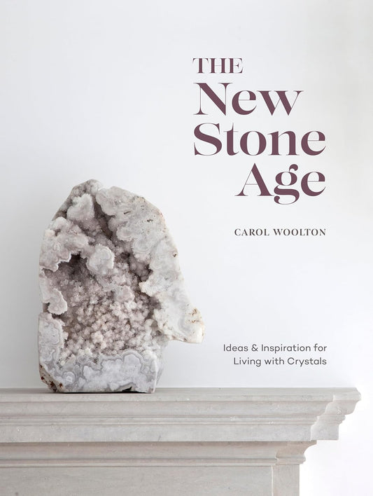Book Cover-The New Stone Age: Ideas and Inspiration for Living with Crystals